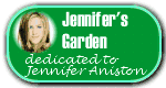 Jennifer's Garden - a site dedicated to Jennifer Aniston